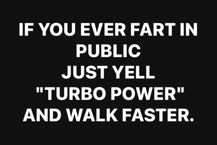 Rolig text som uppmanar att ropa "turbo power" och gå snabbare om man fiser offentligt.