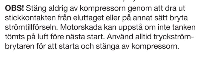 Bruksanvisning som varnar för avstängning av kompressor genom att dra ur stickkontakten och rekommenderar tryckströmbrytare för avstängning.
