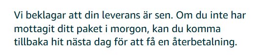 Text som meddelar kunden om försenad leverans och möjlighet till återbetalning om paketet inte anländer nästa dag.