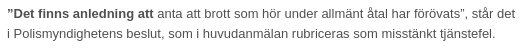 Utdrag från polismyndighetens beslut diskuterar ett misstänkt tjänstefel kopplat till ett brott som kan leda till allmänt åtal.