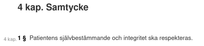 4 kap. Samtycke: Patientens självbestämmande och integritet ska respekteras.