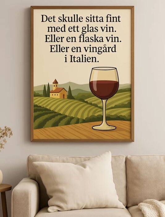 Affisch med text om vin och vingård, med illustration av glas rött vin och italienskt landskap i bakgrunden, hänger över en beige soffa.