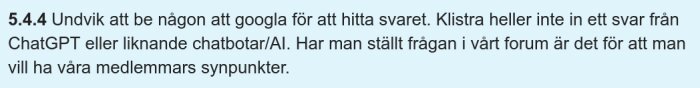 Regeltext från forum: Undvik att använda Google eller AI som ChatGPT för svar, forumet söker medlemmars synpunkter.