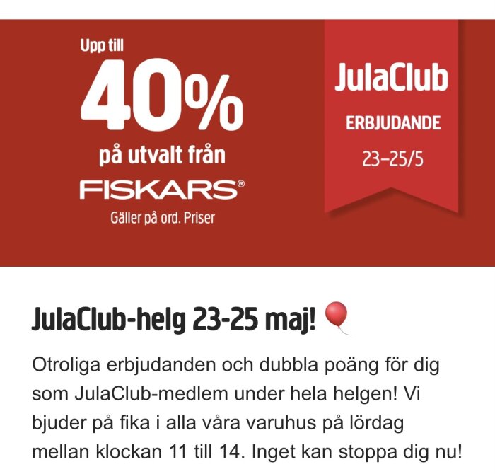 Röd annons med text om 40% rabatt på Fiskars hos Jula och JulaClub-erbjudande 23-25 maj. Dubbla poäng och fika i varuhus under helgen.