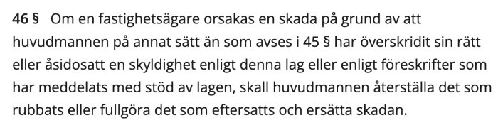 Paragraf 46 från svensk lagtext om huvudmannens ansvar vid skada på fastighetsägares rättigheter.