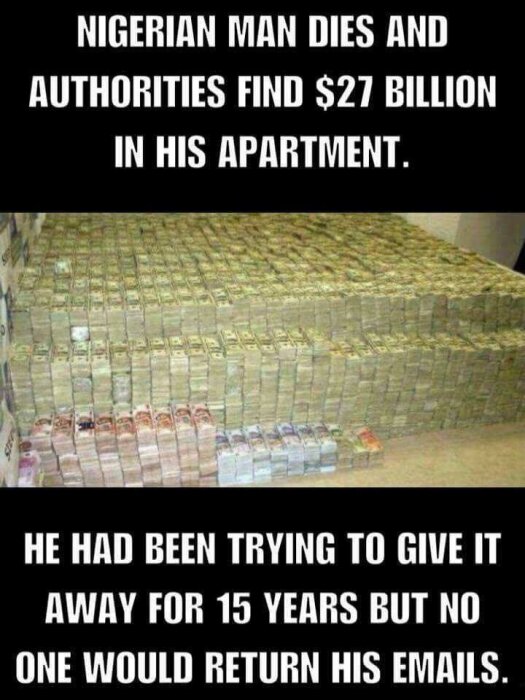 Paket med sedlar uppstaplade, omgivna av text som skämtsamt påstår att en nigeriansk man behövde hjälp att ge bort 27 miljarder dollar.