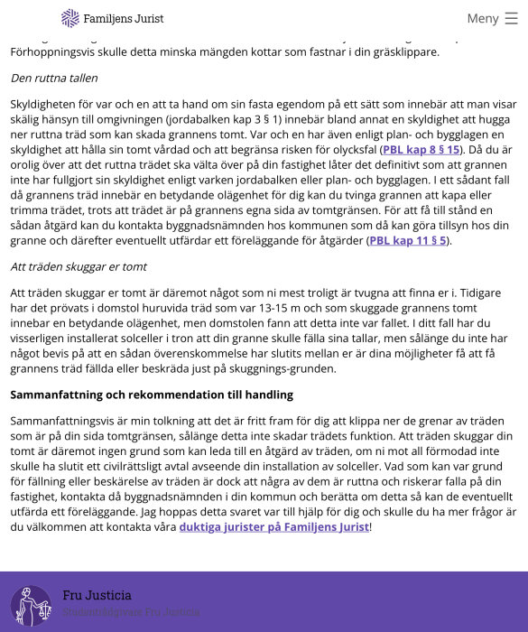<p>Ett svar från Familjens Jurist om rättigheter och skyldigheter gällande träd på tomtgräns, med fokus på skuggning och risken för fallande träd.</p>