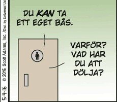 Tecknad bild av en dörr med en skylt för toalett, text: "Du kan ta ett eget bås." Svar: "Varför? Vad har du att dölja?