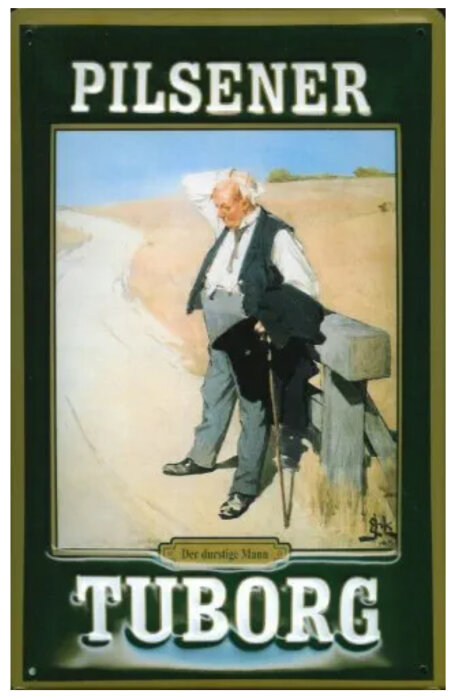 Tuborg reklamaffisch med texten "Der durstige Mann" föreställande en man med käpp stående vid ett staket i ett landskap.