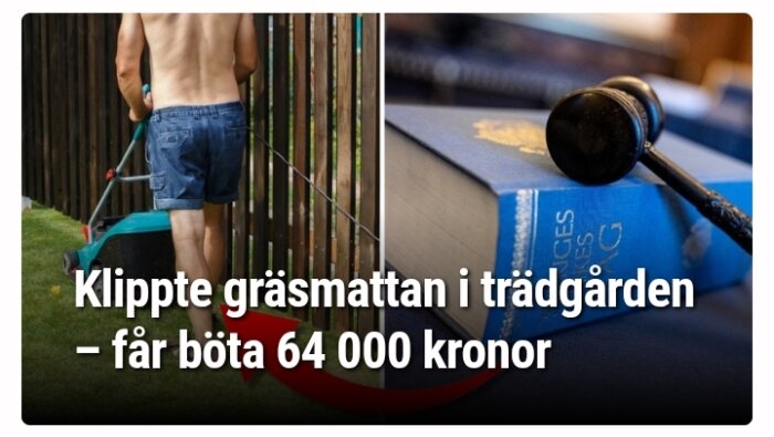 Gräsklippning i en trädgård bredvid lagbok och domarklubba, böter om 64 000 kronor.