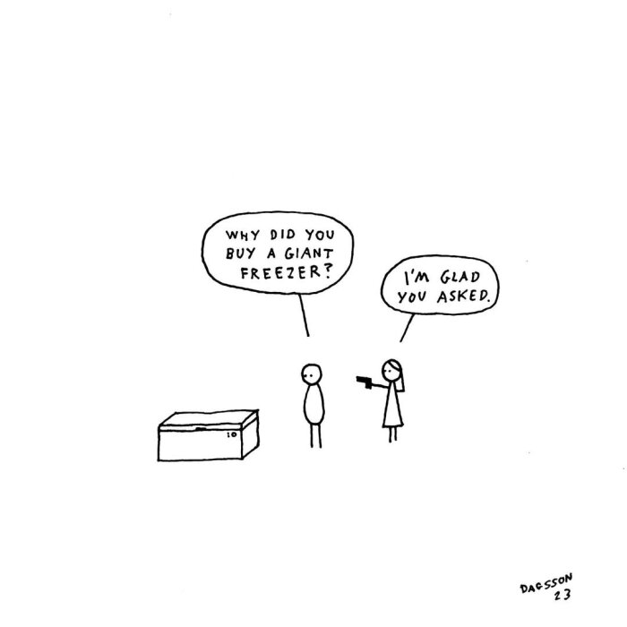 Tecknad bild av två personer bredvid en stor frys. Den ena frågar varför frysen köptes. Den andra säger "I'm glad you asked" och håller en pistol.