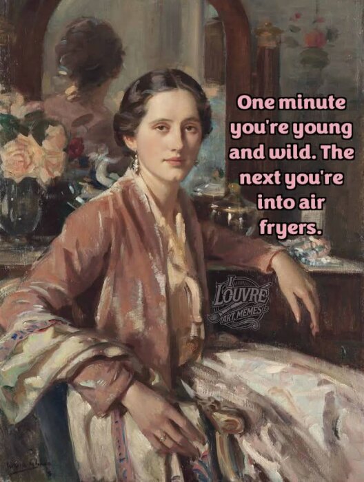 En målning av en kvinna med en text: "One minute you're young and wild. The next you're into air fryers." i rosa.