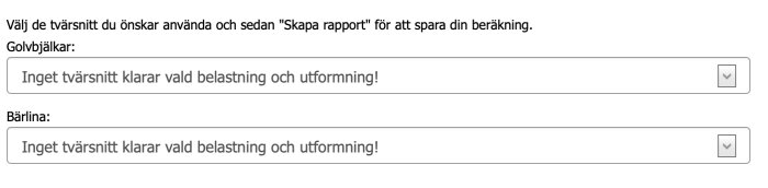Skärmavbild av en webbsida med text om val av tvärsnitt. Både "Golvbjälkar" och "Bärlina" visar meddelandet "Inget tvärsnitt klarar vald belastning och utformning!".