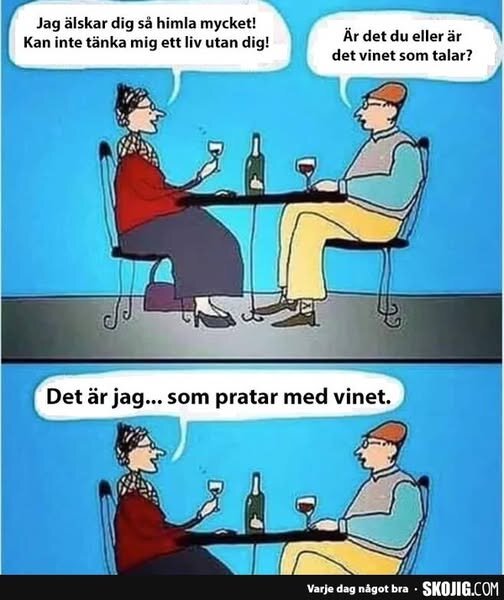 Tecknad bild av ett par som dricker vin vid ett bord. Kvinnan uttrycker kärlek, mannen undrar om det är vinet som talar; kvinnan svarar humoristiskt.
