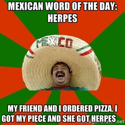 En man med sombrero ler bredvid texten "Mexican Word of the Day: Herpes". Skämt om ord och pizza. Grön och röd bakgrund.