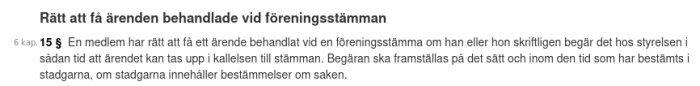 Rätt att få ärenden behandlade vid föreningsstämma enligt föreningslagen, 6 kap. 15 §. Innehåller text om medlemmars rättigheter och tidsramar för motionsanmälan.