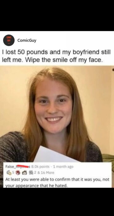 Ung kvinna med långt brunt hår ler och håller upp ett papper. Text: "I lost 50 pounds and my boyfriend still left me. Wipe the smile off my face.
