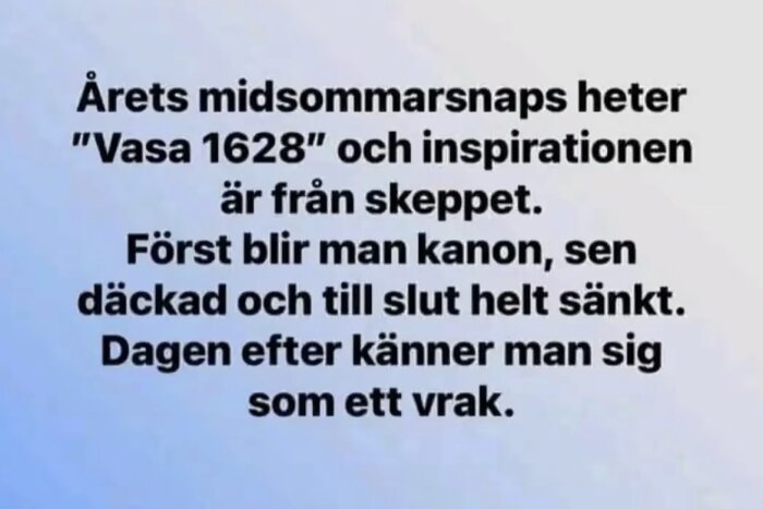 Text om årets midsommarsnaps "Vasa 1628" och dess humoristiska beskrivning av upplevelsen och efterverkningarna.