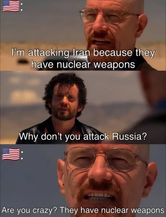 Meme med två män i öknen diskuterar kärnvapen. En man säger att han ska attackera Iran, den andra frågar varför inte Ryssland. Svar: "De har kärnvapen.