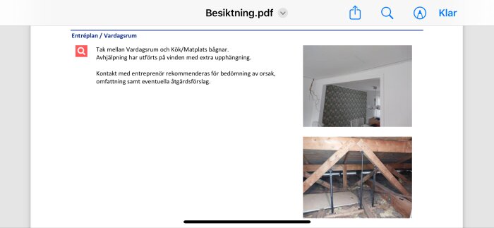 Sprickor i takhörn i vardagsrum samt stödkonstruktion på vinden med träbjälkar och metallstöttor.