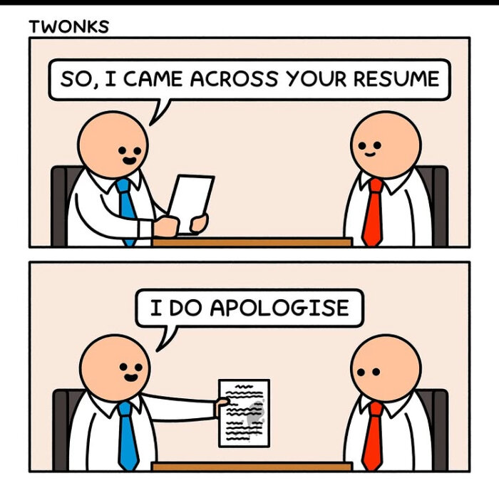 En tecknad serie med två personer. Den ena säger "So, I came across your resume" och sedan "I do apologise" medan de håller ett papper.