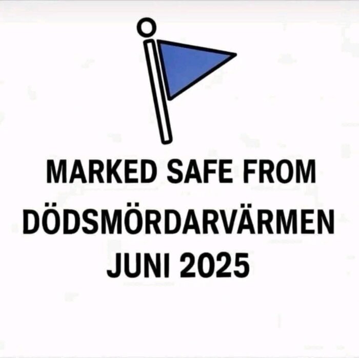 Text med en blå flagga och texten "Marked Safe From Dödsmördarvärmen Juni 2025" på en vit bakgrund.