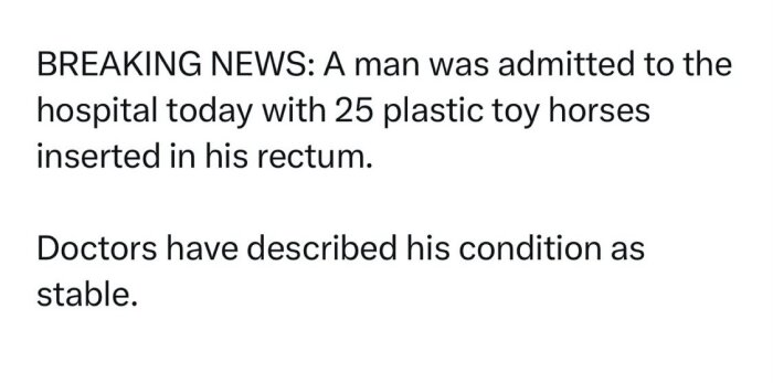 Textbild med rubriken "Breaking News" om en man på sjukhus med 25 plastleksakshästar i rektum; hans tillstånd beskrivs som stabilt.