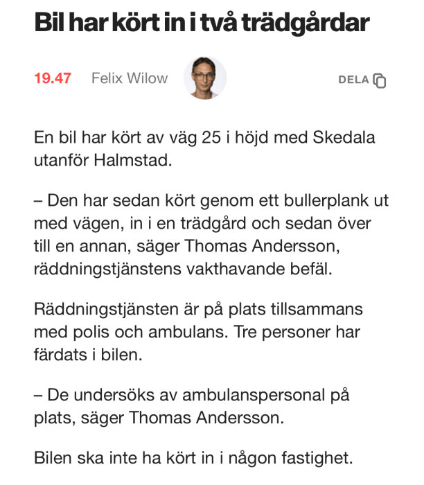 Tidningsartikel med rubriken "Bil har kört in i två trädgårdar", publicerad av Felix Wilow klockan 19.47.