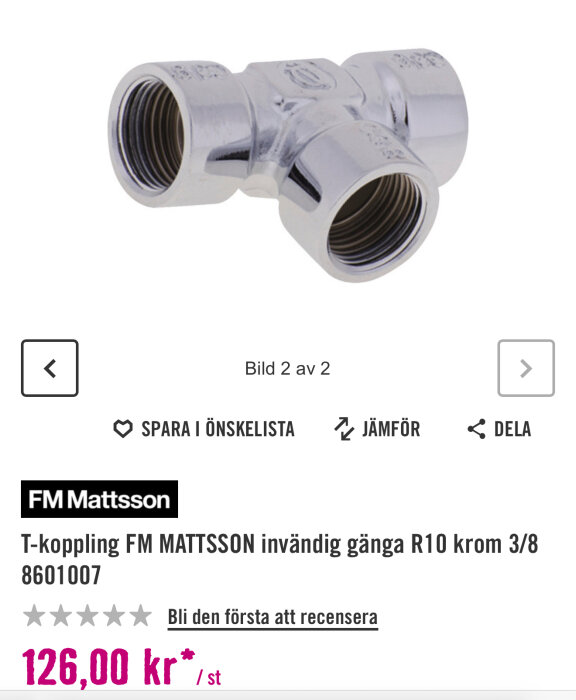 T-koppling FM Mattsson med invändig gänga R10 i krom, modell 8601007, visas mot vit bakgrund med artikelpris 126 kr/st.
