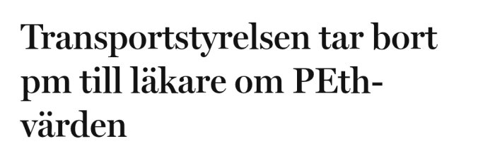 Text med rubriken 'Transportstyrelsen tar bort pm till läkare om PEth-värden'.