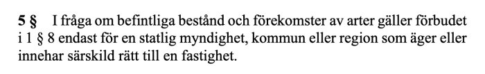 § 5 text om förbud för befintliga artbestånd att gälla statliga, kommunala eller regionala fastighetsägare med särskild rätt.