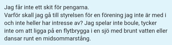 Text som uttrycker missnöje med föreningsaktiviteter som boule, flytbrygga och midsommarstång, kopplad till diskussion om föreningens prioriteringar.