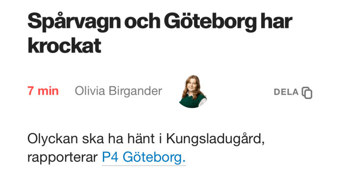 Nyhetsrubrik om spårvagnsolycka i Göteborg rapporterad av Olivia Birgander, olyckan i Kungsladugård. Tidigare publicerad 7 minuter sedan.