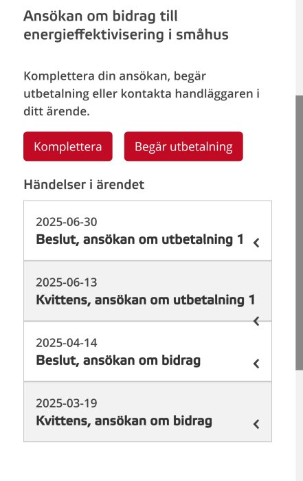 Ansökningsöversikt för energieffektivisering i småhus med knappar för komplettera och begär utbetalning samt datum för ärendehändelser.