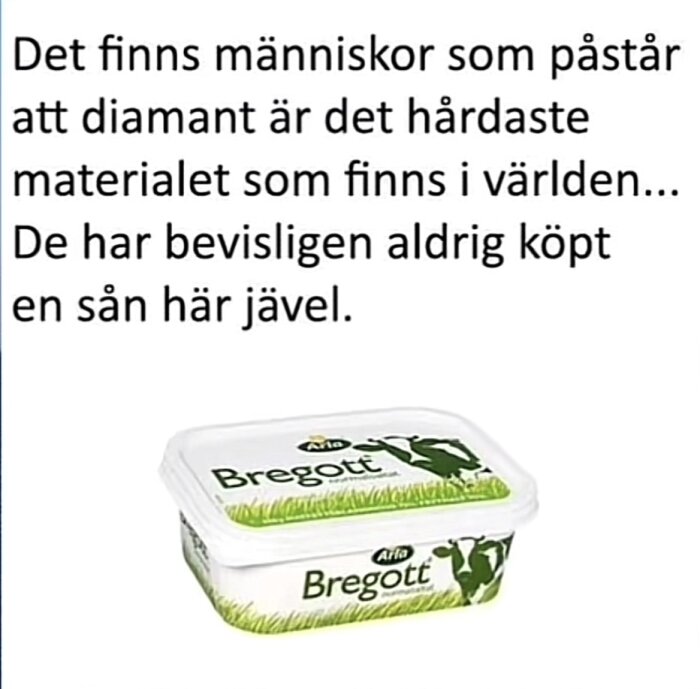 En Bregott-förpackning visas med humoristisk text om att det är hårdare än diamant.