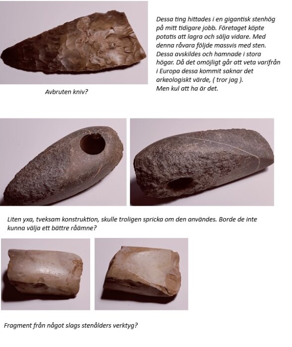 Fragment av stenverktyg inklusive en avbruten kniv och en liten yxa, hittade i en stenhög. Eventuellt arkeologiskt intressanta.