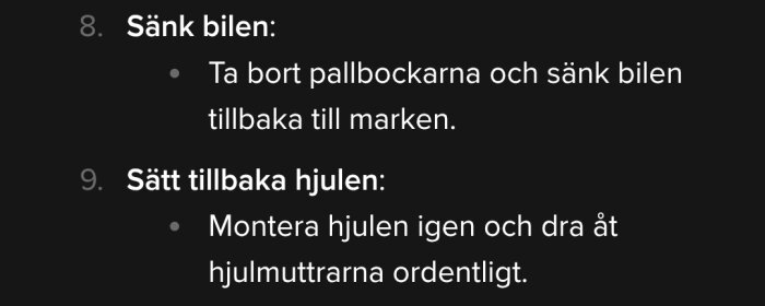 Arbetsordning för bilreparation: 8. Sänk bilen genom att ta bort pallbockarna. 9. Sätt tillbaka hjulen och dra åt hjulmuttrarna.