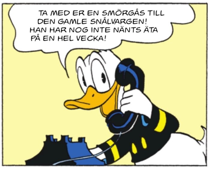 Tecknad fågel håller en telefon och säger, "Ta med er en smörgås till den gamle snålvargen! Han har nog inte nänts äta på en hel vecka!