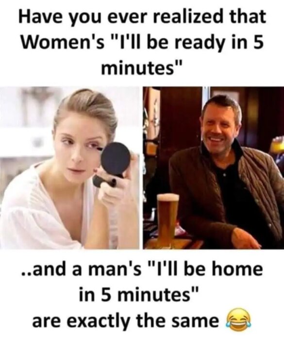 Delad bild: kvinna sminkar sig, man på pub; text: kvinnors "klar om 5 min" och mäns "hem om 5 min" är samma; med skrattande emoji.
