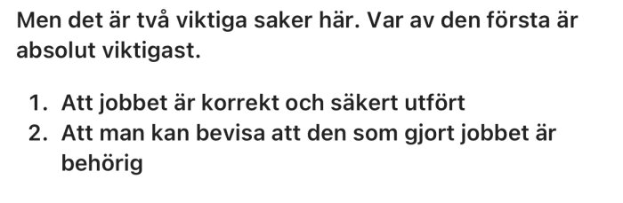 Två viktiga saker i byggprojekt: 1. Korrekt utfört arbete. 2. Bevis för att utföraren är behörig.