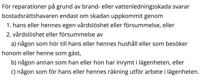Regler för bostadsrättshavarens ansvar vid brand- och vattenledningsskador, inklusive vårdslöshet av hushållsmedlemmar, gäster och inrymda personer.