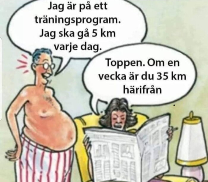 Tecknad bild av en man som säger att han ska gå 5 km varje dag. En kvinna läser tidning och svarar med humoristisk kommentar.