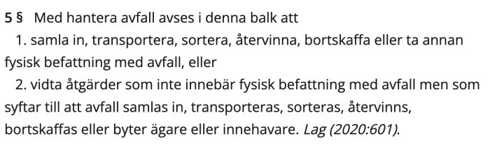 Utdrag från miljöbalkens 15 kapitel, 5 §, om definitionen av hantering av avfall, inklusive transport, sortering och återvinning.