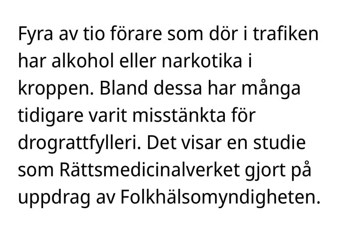 Text som visar statistik om dödsolyckor i trafiken kopplade till alkohol och narkotika, baserat på en studie av Rättsmedicinalverket.
