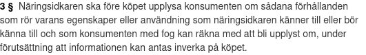 Text från konsumentköplagen 3§ om att näringsidkare ska informera konsumenten om varans egenskaper som kan påverka köpet innan köp.