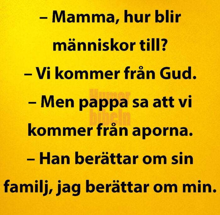 Gul bakgrund med text om barn som frågar hur människor blir till. Mamman säger från Gud, pappan från apor, mamman skojar om skillnad.