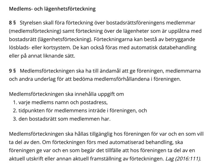 Text om regelverk för medlems- och lägenhetsförteckning enligt bostadsrättslagen, innefattar medlemsuppgifter och föreningens hanteringssätt.