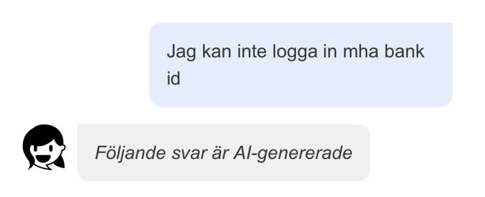 Chattkonversation där personen skriver "Jag kan inte logga in mha bank id" och AI-chatboten svarar "Följande svar är AI-genererade".