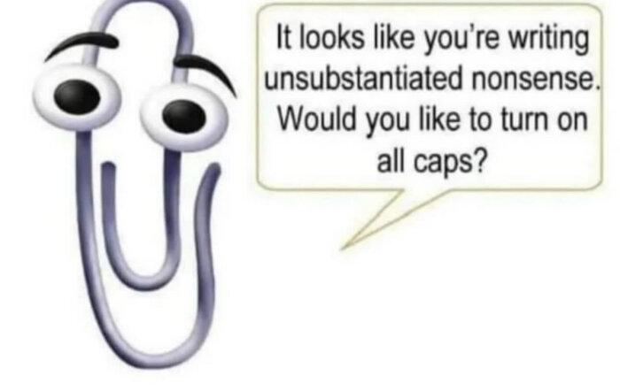 En tecknad pappersklämma med stora ögon och en pratbubbla som säger "It looks like you're writing unsubstantiated nonsense. Would you like to turn on all caps?