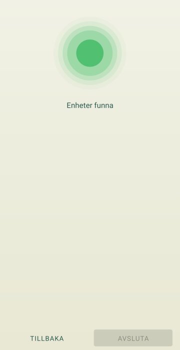 Skärmbild av app med texten 'Enheter funna' och grön cirkel. Knappar 'Tillbaka' och 'Avsluta' syns nedtill.